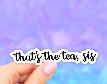 Thats the tea sis sticker, tea stickers, Sips tea stickers, Aesthetic stickers, laptop decal, vinyl stickers, water bottle decal, computer