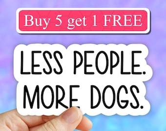 Less People more Dogs Sticker, Dog Mom Sticker, dog stickers, Laptop Decals, Stickers for Water Bottle stickers, laptop stickers, tumbler