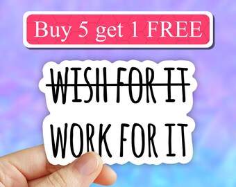 Wish For it Work For it Sticker, Motivational Stickers, inspirational quote stickers, gym stickers, workout stickers, inspirational Decal