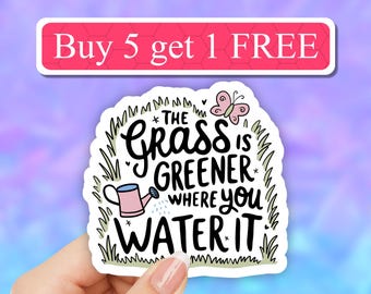 The grass is greener where you water it sticker, motivational stickers, positive sticker, laptop decals, inspirational quotes, tumbler decal
