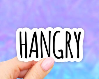 Hangry Sticker, Laptop Decal, Aesthetic Stickers, Waterbottle Stickers, Computer Stickers, Waterproof Stickers, Funny quotes, vinyl