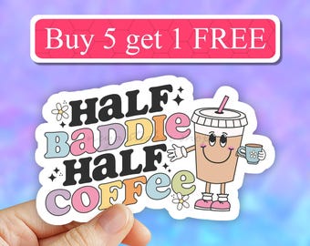 Half Baddie Half Coffee Sticker, iced Coffee Stickers, Laptop Stickers, Water bottle Stickers, coffee decal, Tumbler Decal, coffee lover