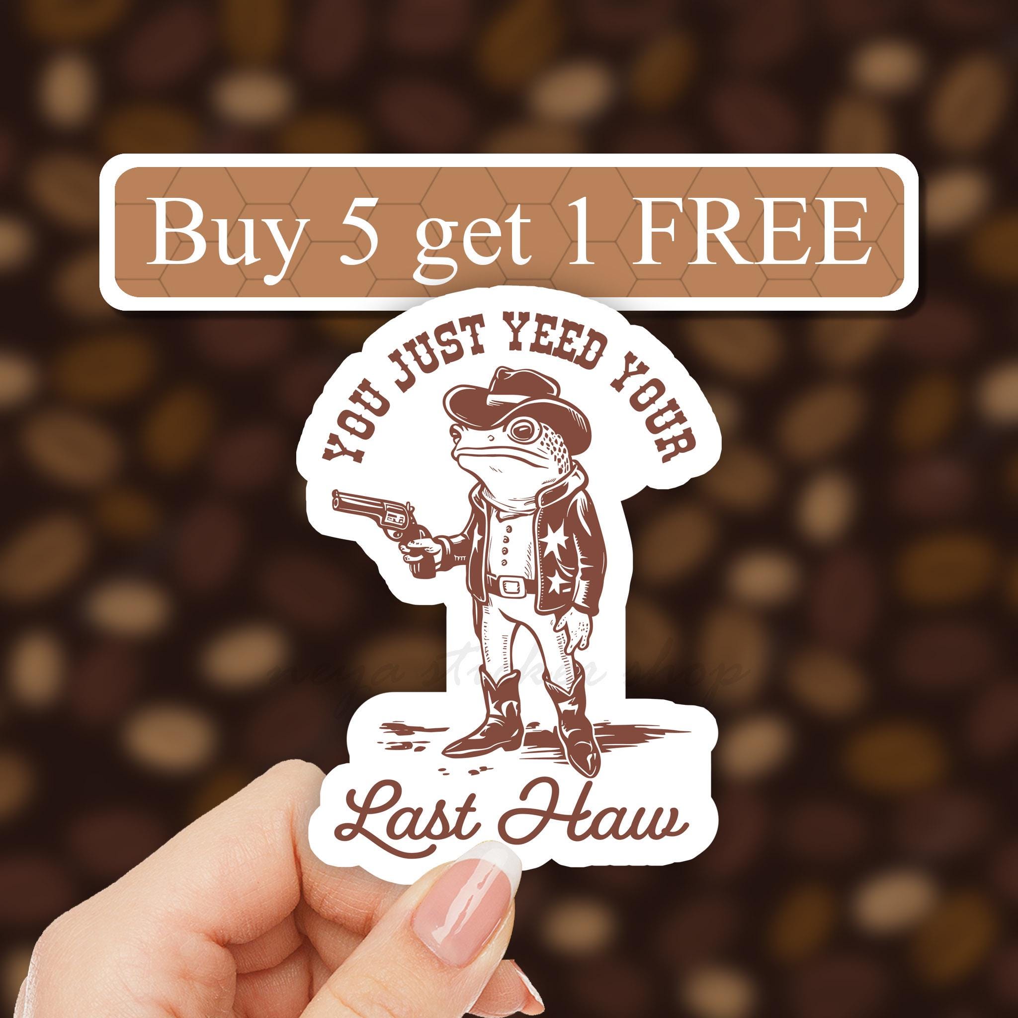 You Just Yeed Your Last Haw Sticker, Funny Frog Cowboy Sticker, Western  Style Cowboy Frog With Gun Sticker, Vintage Country Sticker, Texas - Etsy  Australia