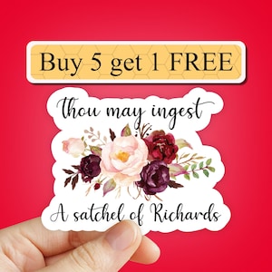 "Thou May Ingest A Satchel Of Richards" Funny Sticker - Waterproof Vinyl Decal For Laptop, Bottle, Notebook