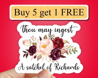 Thou may ingest a satchel of Richards sticker, vinyl sticker, laptop stickers, funny sticker, computer stickers, tumbler decal, water bottle