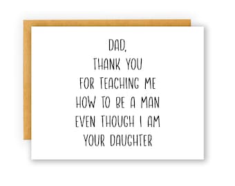 Father's day card from daughter, teaching me to be a man even though i am your daughter, hilarious father's day gift, birthday card for dad