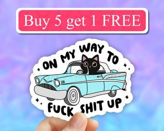 On my way to fuck shit up funny Sticker, black cat sarcasm Stickers, Retro sarcastic laptop Stickers, get in Loser, water bottle stickers