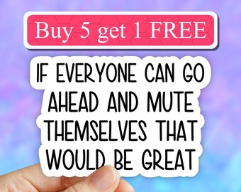 If everyone can go ahead and mute themselves that would be great sticker, teacher stickers, online class teacher, quarantine 2020 sticker