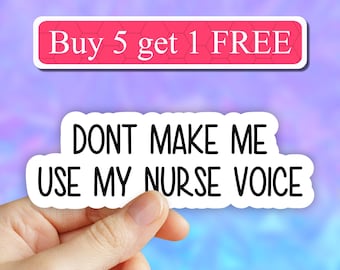 Dont make me use my nurse voice sticker, Nurse Life Sticker, Nurse Stickers, Laptop Decals, Popular Stickers, Water Bottle, Laptop stickers