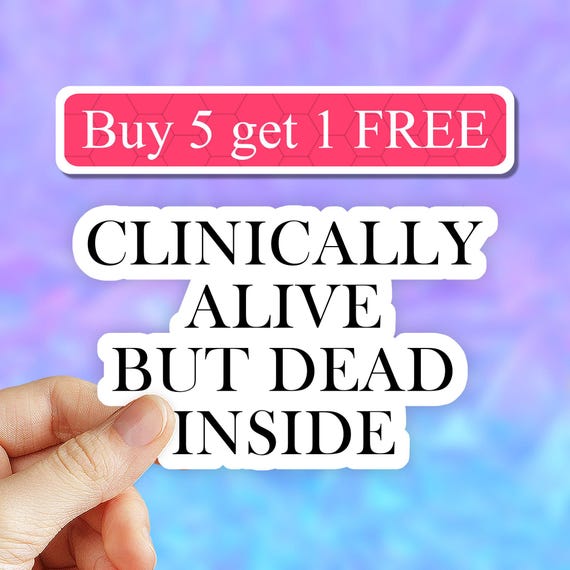Clinically alive but dead inside Sticker, skeleton sticker, sarcastic stickers, funny meme sticker, Dead Inside, laptop sticker, mom sticker