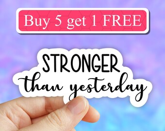 Stronger than yesterday sticker, motivational funny sticker, gym laptop decals, tumbler stickers, water bottle sticker, water bottle decal