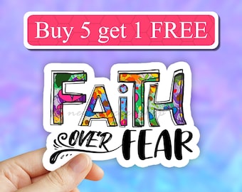 May include: A white sticker with the words "Faith over Fear" in black text. The word "Faith" is in colorful patterned letters.