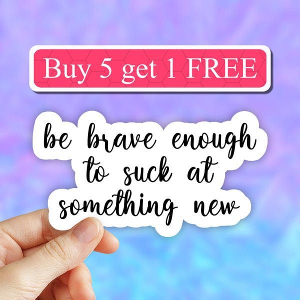 Be brave motivational sticker, snarky laptop stickers, funny stickers, laptop decals, tumbler stickers, car stickers, water bottle sticker