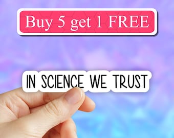 In science we trust sticker, scientist gift, funny science stickers, science laptop decals, biology chemistry sticker, water bottle sticker