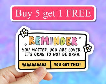 positive affirmations reminder sticker, You matter, you are loved, it's okay to not be okay, laptop stickers, laptop decal, water bottle