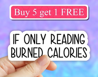 If only reading burned calories sticker, book stickers, book nerd sticker, book lover laptop decals, bookworm tumbler stickers, books love