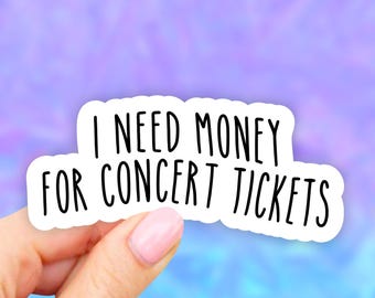 Necesito dinero para comprar pegatinas para entradas de conciertos.