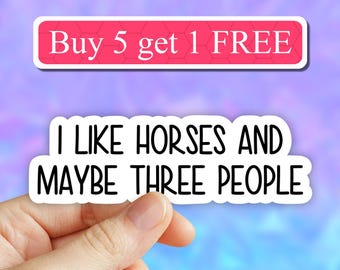 I like horses and maybe three people sticker, horse mom stickers, horse lover sticker, i love horses sticker, horses tumbler, horse sticker