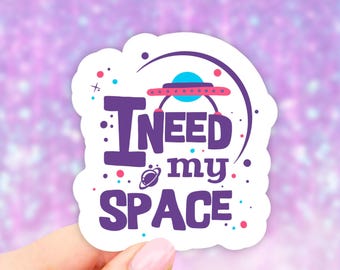 I need my Space Sticker, Vinyl Stickers, VSCO Stickers, Laptop Stickers, Aesthetic stickers, Laptop decal, Water bottle, Computer, Bumper