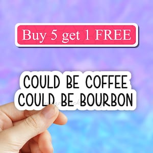 Could be coffee could be bourbon sticker, Laptop Decals, coffee stickers, laptop stickers, tumbler stickers, water bottle sticker, drinks