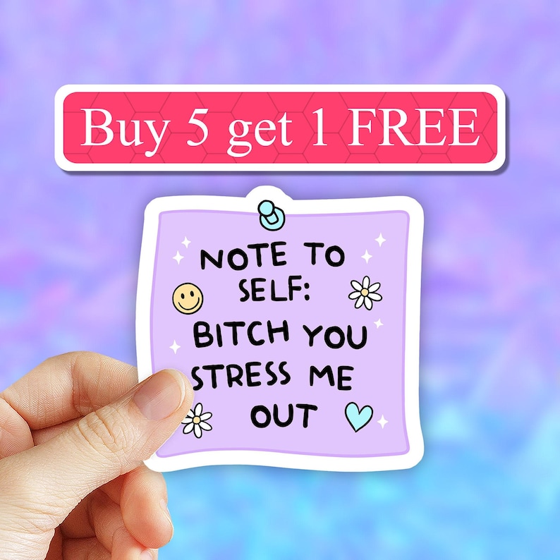 Self note, Bitch you stress me out funny sticky note sticker, sarcasm Stickers, sarcastic laptop decal, snarky sticker, quirky self reminder image 1
