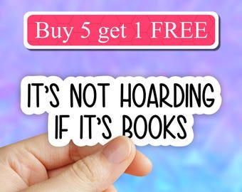 Its not hoarding if its books sticker, book nerd sticker, laptop decals, bookworm tumbler stickers, books water bottle sticker, book love