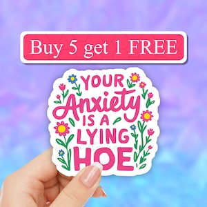 Your Anxiety is a lying hoe sticker, Serotonin sticker, Mental health awareness, motivational stickers, Vinyl Laptop decals, overstimulated