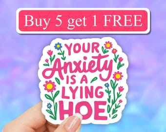 Your Anxiety is a lying hoe sticker, Serotonin sticker, Mental health awareness, motivational stickers, Vinyl Laptop decals, overstimulated