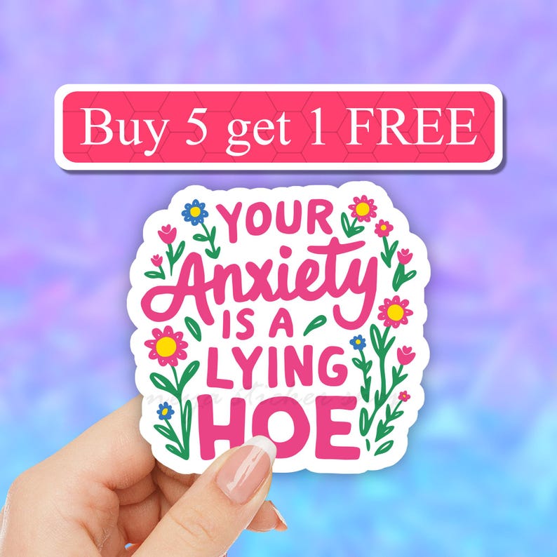 Your Anxiety is a lying hoe sticker, Serotonin sticker, Mental health awareness, motivational stickers, Vinyl Laptop decals, overstimulated image 1