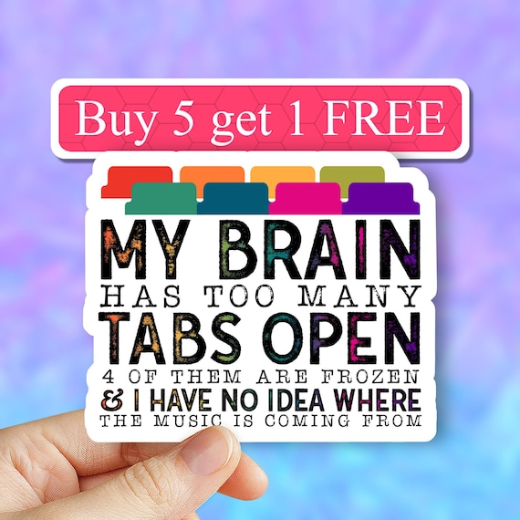 My brain has too many tabs open ADHD sticker, Mental health matters sticker, Brain stickers, funny sticker, laptop decals, tumbler decal