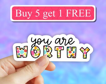 You are worthy sticker, Self love sticker, Self care sticker, computer stickers, laptop decal, water bottle sticker, tumbler stickers