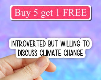 May include: White sticker with the text "Introverted but willing to discuss climate change" and a pink sticker with the text "Buy 5 get 1 FREE" above it.