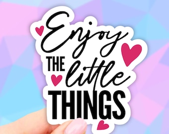 Enjoy the Little Things Sticker, Vinyl Stickers, VSCO Stickers, Laptop Stickers, Aesthetic stickers, Computer decal, Water bottle, Computer