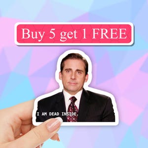 May include: A white sticker with a red background and the text "Buy 5 get 1 FREE". Below the sticker is a white sticker with a picture of a man in a suit and tie. The text "I AM DEAD INSIDE." is below the picture.