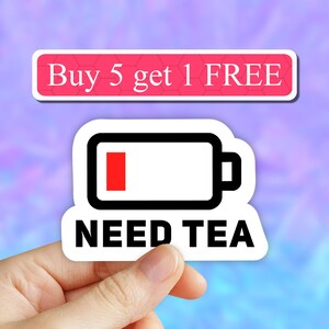 Need Tea Sticker, tea Stickers, low battery laptop stickers, water bottle stickers, computer vinyl decals, tumbler stickers, car decal