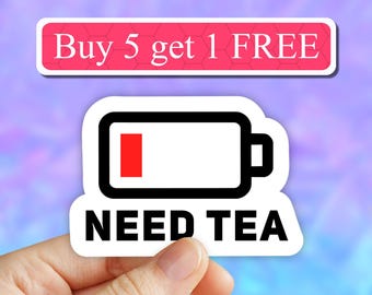 Need Tea Sticker, tea Stickers, low battery laptop stickers, water bottle stickers, computer vinyl decals, tumbler stickers, car decal