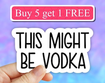This might be vodka sticker, laptop sticker, funny stickers, laptop decals, tumbler stickers, water bottle sticker, vodka water bottle decal