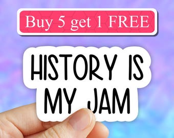 History is my jam sticker, history stickers, i love history sticker, laptop decals, tumbler stickers, water bottle sticker, vinyl stickers