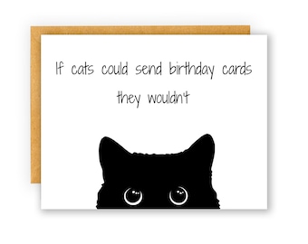 Funny cat birthday card, if cats could send birthday cards they wouldn't, for her, cat themed gift, cat birthday card, card for cat lover