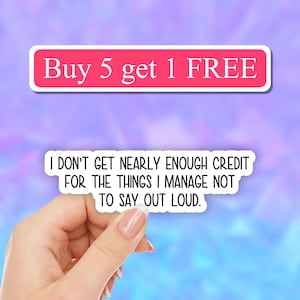 I don’t get nearly enough credit Sticker, Sarcastic Stickers, Funny Quote Stickers, Funny Sticker, Water bottle sticker, Sassy quote sticker