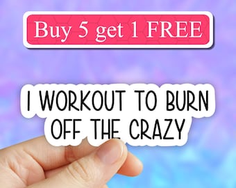 I workout to burn off the crazy sticker, motivational workout Laptop, inspirational gym motivational stickers for tumbler and laptop