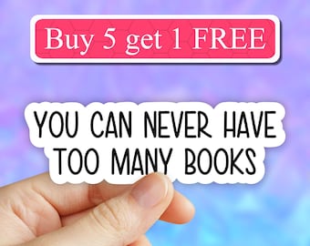 May include: White sticker with black text that reads "You can never have too many books". A pink banner above the sticker reads "Buy 5 get 1 FREE".
