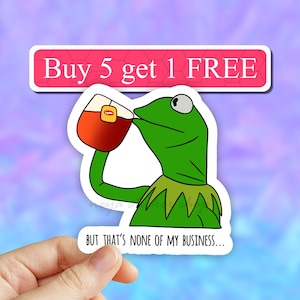 That's None of my Business Sips tea Sticker, meme stickers Laptop Stickers, funny meme decal, Vinyl Decal, Water bottle, Computer Stickers