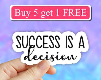 Success is a decision sticker, funny stickers, motivation laptop decals, motivational tumbler stickers, water bottle sticker, water bottle