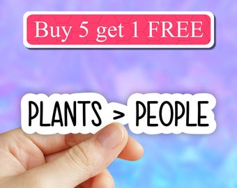 Plants over people sticker, plant mom stickers, plant life stickers plant laptop stickers, plant tumbler sticker, plant water bottle