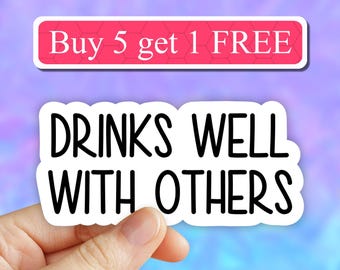 Drinks well with others sticker, mom funny stickers, laptop decals, wine tumbler stickers, wine stickers, vodka beer water bottle sticker