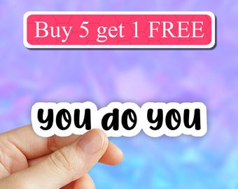 you do you sticker, you do you funny sticker, laptop decals, do you tumbler stickers, water bottle sticker, do you water bottle decal