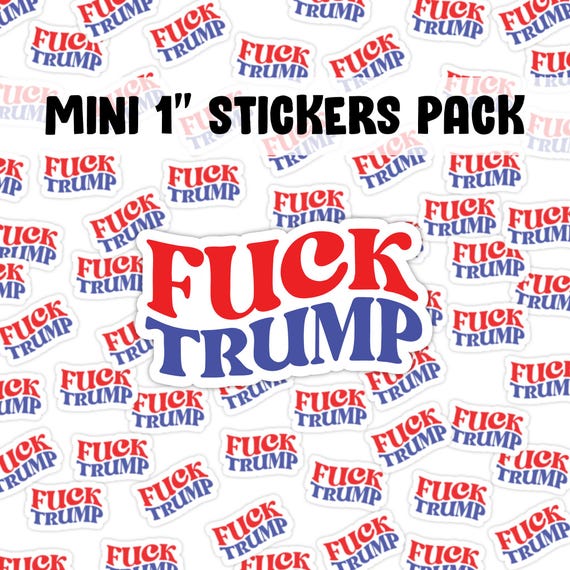 Fuck Trump Sticker Pack, i did that Trump stickers, Anti Fascist Anti Racist Anti Rapist stickers Feminist Feminism sticker pack