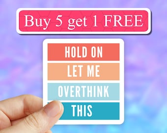 3, Hold on Let me over think this Sticker, anxiety stickers, mental health sticker, Laptop stickers, Water bottle Stickers, Vinyl Stickers