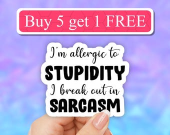 I'm allergic to stupidity funny sarcastic sticker, funny sarcasm laptop, water bottle, vinyl Mental Health, Self Love, best friend gifts